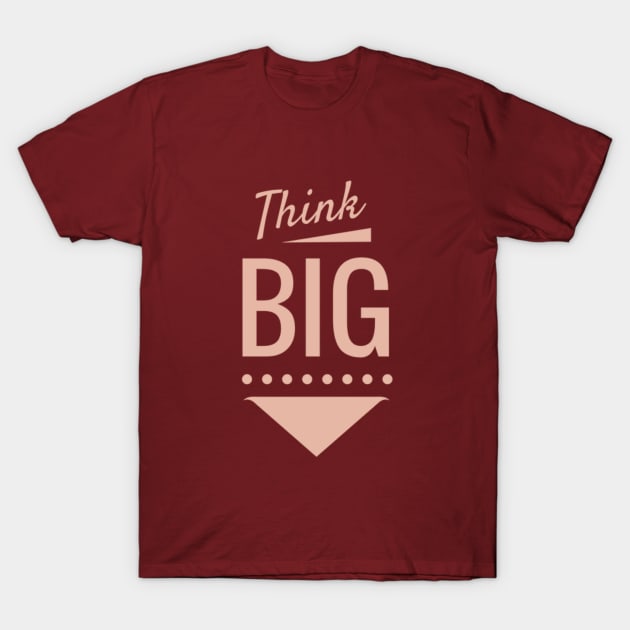 Think big T-Shirt by ALi